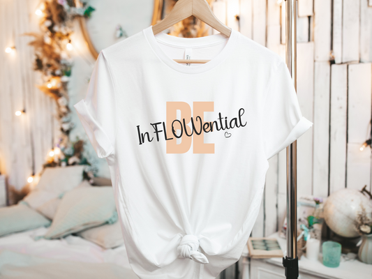 Be InFLOWential T-Shirt